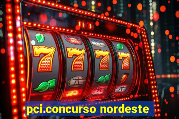 pci.concurso nordeste